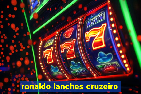 ronaldo lanches cruzeiro